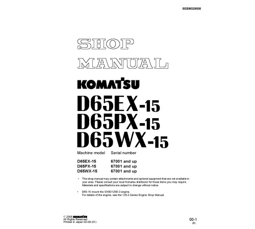 Komatsu D65EX-15, D65PX-15, D65WX-15 (SN from 67001) Crawler Dozers with 6D125E-3 engines (Japan) Workshop Manual (SEBM029508) Komatsu D65EX-15, D65PX-15, D65WX-15 (SN from 67001) Crawler Dozers with 6D125E-3 engines (Japan) Workshop Manual (SEBM029508)