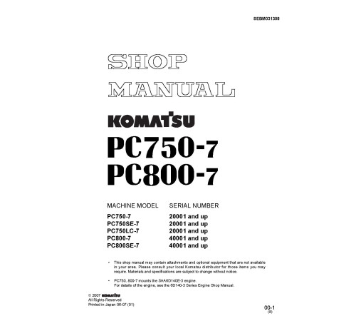Komatsu PC750-7, PC750LC-7, PC750SE-7 (SN: 20001-), PC800-7, PC800SE-7 (SN: 40001-) Crawler Excavators Shop Manual (SEBM031308) Komatsu PC750-7, PC750LC-7, PC750SE-7 (SN: 20001-), PC800-7, PC800SE-7 (SN: 40001-) Crawler Excavators Shop Manual (SEBM031308)
