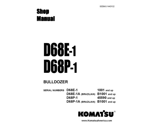 Komatsu D68E-1 (SN from 1001) and D68P-1 (SN from 45590) Crawler Dozers (Brazilia) Workshop Manual (SEBMU1440102) Komatsu D68E-1 (SN from 1001) and D68P-1 (SN from 45590) Crawler Dozers (Brazilia) Workshop Manual (SEBMU1440102)