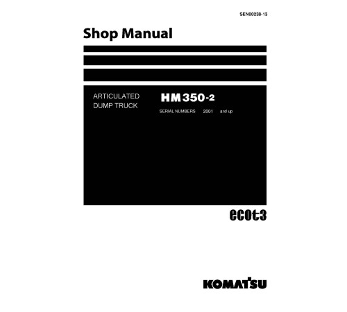 Komatsu HM350-2 (SN from 02001) Articulated Dump Trucks (Japan) Workshop Manual (SEN00238-13) Komatsu HM350-2 (SN from 02001) Articulated Dump Trucks (Japan) Workshop Manual (SEN00238-13)
