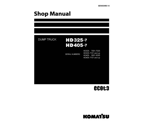 Komatsu HD325-7 (SN: 07001-07025; 07101-), HD405-7 (SN: 03001-03035; 07101-) Rigid Dump Trucks Workshop Manual (SEN00486-14) Komatsu HD325-7 (SN: 07001-07025; 07101-), HD405-7 (SN: 03001-03035; 07101-) Rigid Dump Trucks Workshop Manual (SEN00486-14)