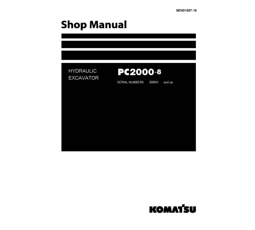 Komatsu PC2000-8 (SN: 20001-20149) Crawler Excavators (Japan) Workshop Manual (SEN01607-19) Komatsu PC2000-8 (SN: 20001-20149) Crawler Excavators (Japan) Workshop Manual (SEN01607-19)