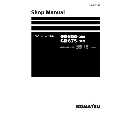 Komatsu GD655-3 (SN from 51501) and GD675-3 (SN from 51301) Motor Graders (Japan) Workshop Manual (SEN01775-05) Komatsu GD655-3 (SN from 51501) and GD675-3 (SN from 51301) Motor Graders (Japan) Workshop Manual (SEN01775-05)