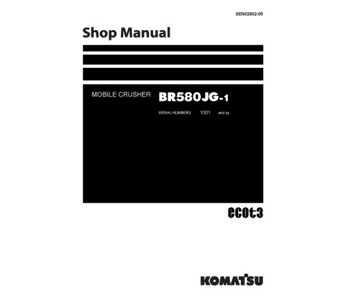 Komatsu BR580JG-1 (SN from 01001) Mobile Crushers (Japan) Workshop Manual (SEN02602-05) Komatsu BR580JG-1 (SN from 01001) Mobile Crushers (Japan) Workshop Manual (SEN02602-05)
