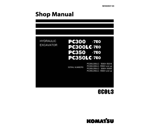 Komatsu PC300(LC)-7 (SN:50001-50216;55001-), PC350(LC)-7 (SN:30001-30093;55001-) Crawler Excavators Workshop Manual (SEN03537-03) Komatsu PC300(LC)-7 (SN:50001-50216;55001-), PC350(LC)-7 (SN:30001-30093;55001-) Crawler Excavators Workshop Manual (SEN03537-03)