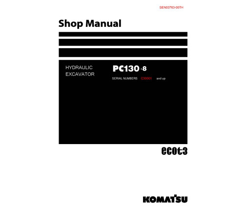 Komatsu PC130-8 (SN from C30001) Crawler Excavators (Thailand) Workshop Manual (SEN03763-00TH) Komatsu PC130-8 (SN from C30001) Crawler Excavators (Thailand) Workshop Manual (SEN03763-00TH)