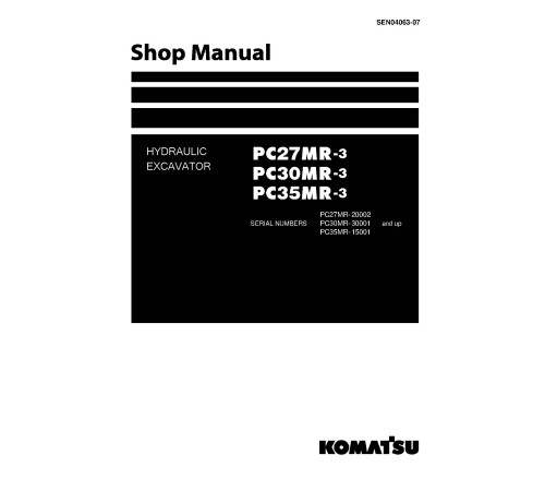 Komatsu PC27MR-3 (SN:20002-), PC30MR-3 (SN:30001-), PC35MR-3 (SN:15001-) Crawler Excavators (Japan) Workshop Manual (SEN04063-07) Komatsu PC27MR-3 (SN:20002-), PC30MR-3 (SN:30001-), PC35MR-3 (SN:15001-) Crawler Excavators (Japan) Workshop Manual (SEN04063-07)