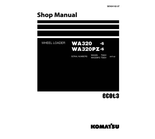 Komatsu WA320-6 and WA320PZ-6 4WD Wheeled Loaders (Japan) Workshop Manual (SEN04162-07)