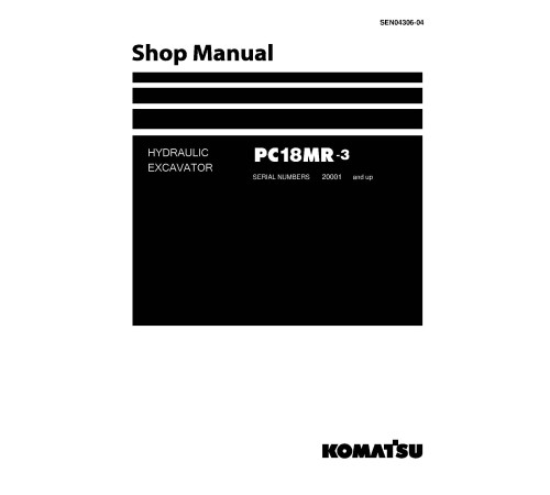 Komatsu PC18MR-3 (SN from 20001) Crawler Excavators (Japan) Workshop Manual (SEN04306-04) Komatsu PC18MR-3 (SN from 20001) Crawler Excavators (Japan) Workshop Manual (SEN04306-04)