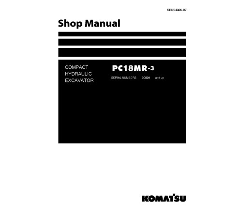 Komatsu PC18MR-3 (SN from 20001) Compact Excavators Workshop Manual (SEN04306-07)