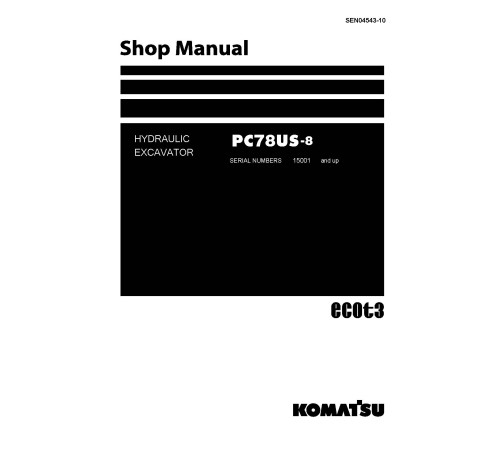Komatsu PC78US-8 (SN from 15001) Crawler Excavators (Japan) Workshop Manual (SEN04543-10) Komatsu PC78US-8 (SN from 15001) Crawler Excavators (Japan) Workshop Manual (SEN04543-10)