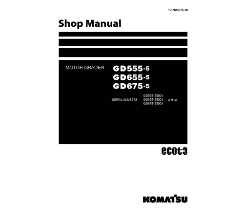 Komatsu GD555-5 (SN from 55001), GD655-5 (SN from 55001), GD675-5 (SN from 55001) Motor Graders (Japan) Workshop Manual (SEN05215-06) Komatsu GD555-5 (SN from 55001), GD655-5 (SN from 55001), GD675-5 (SN from 55001) Motor Graders (Japan) Workshop Manual (SEN05215-06)