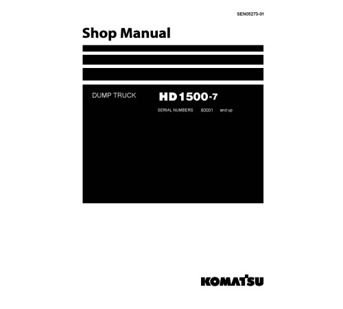 Komatsu HD1500-7 (SN from 80001) Rigid Dump Trucks Workshop Manual (SEN05273-01) Komatsu HD1500-7 (SN from 80001) Rigid Dump Trucks Workshop Manual (SEN05273-01)