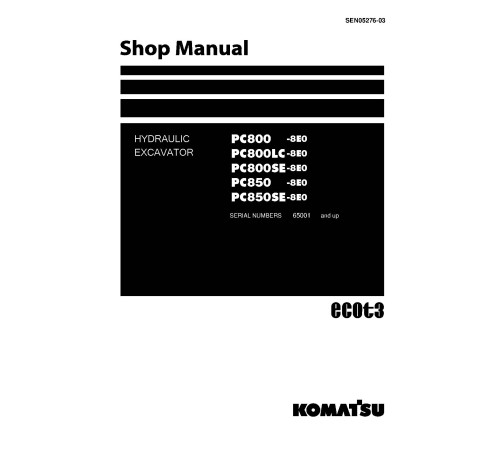 Komatsu PC800-8, PC800LC-8, PC800SE-8, PC850-8, PC850SE-8 (SN: 65001-) Crawler Excavators Workshop Manual (SEN05276-03) Komatsu PC800-8, PC800LC-8, PC800SE-8, PC850-8, PC850SE-8 (SN: 65001-) Crawler Excavators Workshop Manual (SEN05276-03)