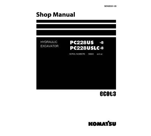 Komatsu PC228US-8 and PC228USLC-8 (SN from 50001) Crawler Excavators (Japan) Workshop Manual (SEN05331-03) Komatsu PC228US-8 and PC228USLC-8 (SN from 50001) Crawler Excavators (Japan) Workshop Manual (SEN05331-03)