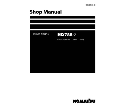 Komatsu HD785-7 (SN from 30001) Rigid Dump Trucks (Japan) Workshop Manual (SEN05900-01) Komatsu HD785-7 (SN from 30001) Rigid Dump Trucks (Japan) Workshop Manual (SEN05900-01)