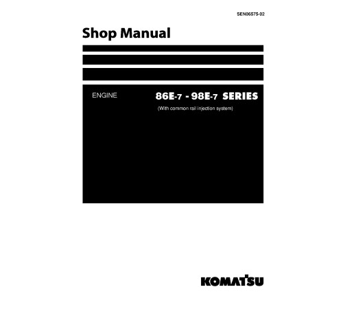Komatsu 3D88E-7, 4D88E-7, 4D98E-7, S3D86E-7, S4D86E-7 and S4D98E-7 Diesel Engines (w.common rail injection system) Workshop Manual (SEN06575-02)