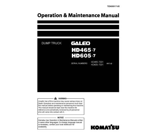 Komatsu HD465-7 (SN from 07001), HD605-7 (SN: 07001-07256) Rigid Dump Trucks (Japan) Operate and Maintenance manual (TEN00017-05) Komatsu HD465-7 (SN from 07001), HD605-7 (SN: 07001-07256) Rigid Dump Trucks (Japan) Operate and Maintenance manual (TEN00017-05)
