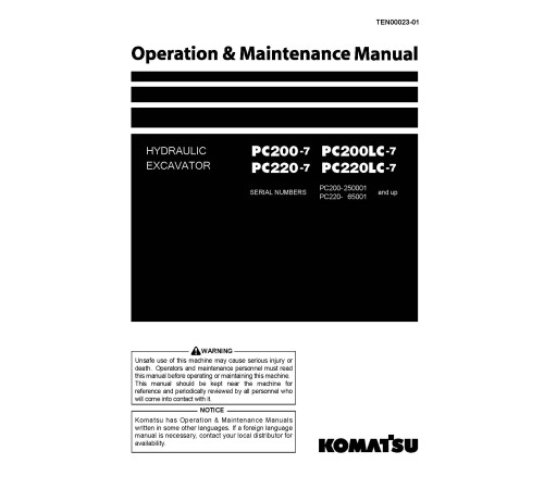 Komatsu PC200-7, PC200LC-7, PC220-7 and PC220LC-7 Crawler Excavators (Japan) Operate and Maintenance manual (TEN00023-01) Komatsu PC200-7, PC200LC-7, PC220-7 and PC220LC-7 Crawler Excavators (Japan) Operate and Maintenance manual (TEN00023-01)