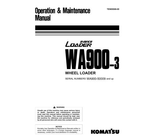 Komatsu WA900-3 (SN from 50009) 4WD Wheeled Loaders (Japan) Operate and Maintenance manual (TEN00068-00) Komatsu WA900-3 (SN from 50009) 4WD Wheeled Loaders (Japan) Operate and Maintenance manual (TEN00068-00)