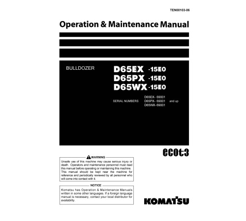 Komatsu D65EX-15,D65PX-15 (SN:69001-71068); D65WX-15(SN:69001-69104) Crawler Dozer (Japan) Operate & Maintenance manual (TEN00103-06) Komatsu D65EX-15,D65PX-15 (SN:69001-71068); D65WX-15(SN:69001-69104) Crawler Dozer (Japan) Operate & Maintenance manual (TEN00103-06)