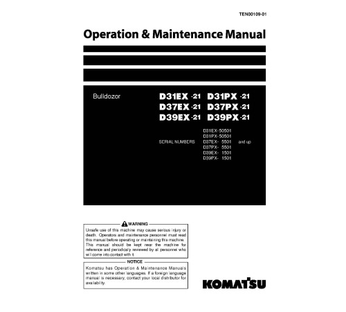 Komatsu D31EX-21,D31PX-21,D37EX-21,D37PX-21,D39EX-21,D39PX-21 Crawler Dozers (Japan) Operate and Maintenance manual (TEN00109-01) Komatsu D31EX-21,D31PX-21,D37EX-21,D37PX-21,D39EX-21,D39PX-21 Crawler Dozers (Japan) Operate and Maintenance manual (TEN00109-01)