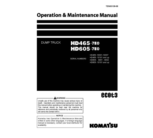 Komatsu HD465-7 (SN:10001-10037;10101-10693), HD605-7 (SN:08001-08032) Rigid Dump Truck Operate and Maintenance manual (TEN00138-08) Komatsu HD465-7 (SN:10001-10037;10101-10693), HD605-7 (SN:08001-08032) Rigid Dump Truck Operate and Maintenance manual (TEN00138-08)