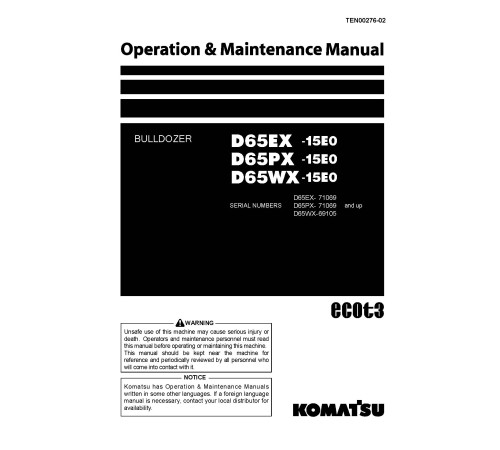 Komatsu D65EX-15,D65PX-15 (SN:71069-); D65WX-15 (SN:69105-) Crawler Dozers (Japan) Operate and Maintenance manual (TEN00276-02) Komatsu D65EX-15,D65PX-15 (SN:71069-); D65WX-15 (SN:69105-) Crawler Dozers (Japan) Operate and Maintenance manual (TEN00276-02)