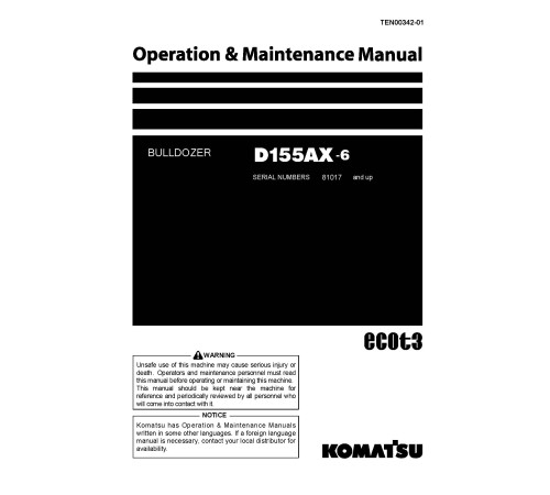 Komatsu D155AX-6 (SN: 81017-81076) Crawler Dozers (Japan) Operate and Maintenance manual (TEN00342-01) Komatsu D155AX-6 (SN: 81017-81076) Crawler Dozers (Japan) Operate and Maintenance manual (TEN00342-01)