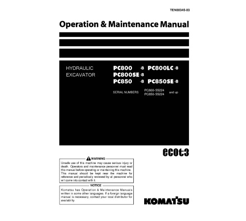 Komatsu PC800-8, PC800LC-8, PC800SE-8, PC850-8, PC850SE-8 (SN:55224-) Crawler Excavators Operate and Maintenance manual (TEN00345-03) Komatsu PC800-8, PC800LC-8, PC800SE-8, PC850-8, PC850SE-8 (SN:55224-) Crawler Excavators Operate and Maintenance manual (TEN00345-03)