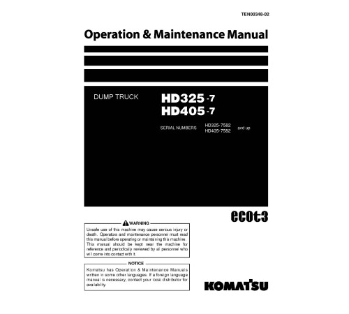 Komatsu HD325-7 and HD405-7 (SN: 07582-07610) Rigid Dump Trucks (Japan) Operate and Maintenance manual (TEN00348-02) Komatsu HD325-7 and HD405-7 (SN: 07582-07610) Rigid Dump Trucks (Japan) Operate and Maintenance manual (TEN00348-02)