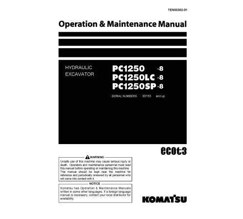 Komatsu PC1250-8, PC1250LC-8 and PC1250SP-8 (SN: 30153-30164) Crawler Excavators Operate and Maintenance manual (TEN00362-01) Komatsu PC1250-8, PC1250LC-8 and PC1250SP-8 (SN: 30153-30164) Crawler Excavators Operate and Maintenance manual (TEN00362-01)