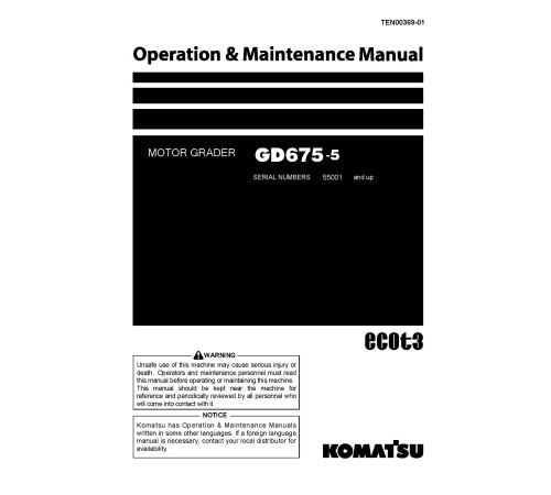 Komatsu GD675-5 (SN: 55001-55015) Motor Graders (Japan) Operate and Maintenance manual (TEN00369-01) Komatsu GD675-5 (SN: 55001-55015) Motor Graders (Japan) Operate and Maintenance manual (TEN00369-01)