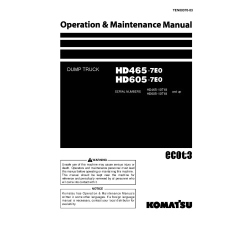 Komatsu HD465-7 and HD605-7 (SN: 10718-10738) Rigid Dump Trucks (Japan) Operate and Maintenance manual (TEN00370-03) Komatsu HD465-7 and HD605-7 (SN: 10718-10738) Rigid Dump Trucks (Japan) Operate and Maintenance manual (TEN00370-03)