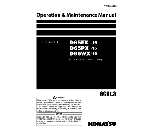 Komatsu D65EX-16, D65PX-16 and D65WX-16 (SN: 80012-80158) Crawler Dozers (Japan) Operate and Maintenance manual (TEN00404-00) Komatsu D65EX-16, D65PX-16 and D65WX-16 (SN: 80012-80158) Crawler Dozers (Japan) Operate and Maintenance manual (TEN00404-00)