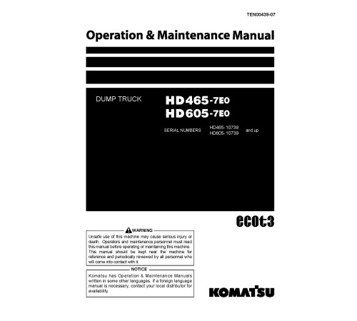 Komatsu HD465-7 and HD605-7 (SN from 10739) Rigid Dump Trucks (Japan) Operate and Maintenance manual (TEN00439-07) Komatsu HD465-7 and HD605-7 (SN from 10739) Rigid Dump Trucks (Japan) Operate and Maintenance manual (TEN00439-07)