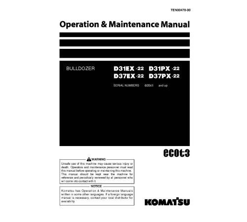 Komatsu D31EX-22, D31PX-22, D37EX-22 and D37PX-22 Crawler Dozers (Japan) Operate and Maintenance manual (TEN00470-00) Komatsu D31EX-22, D31PX-22, D37EX-22 and D37PX-22 Crawler Dozers (Japan) Operate and Maintenance manual (TEN00470-00)