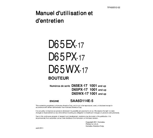 Komatsu D65EX-17, D65PX-17 and D65WX-17 (SN: 01001-) Crawler Dozers (Japan) Operate and Maintenance manual FRANCAIS (TFN00512-02) Komatsu D65EX-17, D65PX-17 and D65WX-17 (SN: 01001-) Crawler Dozers (Japan) Operate and Maintenance manual FRANCAIS (TFN00512-02)