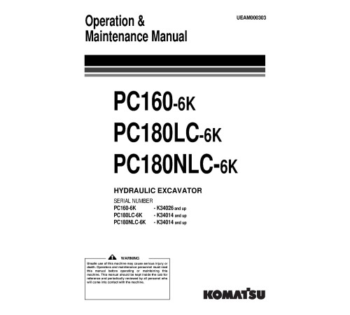 Komatsu PC160-6K (SN:K34026-), PC180LC-6K, PC180NLC-6K (SN:K34014-) Crawler Excavators Operate and Maintenance manual (UEAM000303) Komatsu PC160-6K (SN:K34026-), PC180LC-6K, PC180NLC-6K (SN:K34014-) Crawler Excavators Operate and Maintenance manual (UEAM000303)