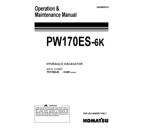 Komatsu PW170ES-6K (SN from K34001) Wheeled Excavators (USA) Operate and Maintenance manual (UEAM000702) Komatsu PW170ES-6K (SN from K34001) Wheeled Excavators (USA) Operate and Maintenance manual (UEAM000702)
