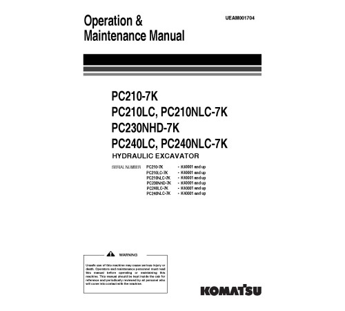 Komatsu PC210(LC)-7K, PC210NLC-7K, PC230NHD-7K, PC240LC-7K, PC240NLC-7K Crawler Excavators Operate and Maintenance manual (UEAM001704) Komatsu PC210(LC)-7K, PC210NLC-7K, PC230NHD-7K, PC240LC-7K, PC240NLC-7K Crawler Excavators Operate and Maintenance manual (UEAM001704)