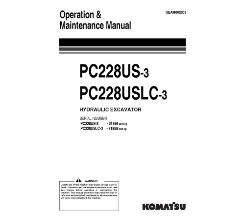 Komatsu PC228US-3 (SN:31936-), PC228USLC-3 (SN:31959-) Crawler Excavators (Belgium) Operate and Maintenance manual (UEAM002603) Komatsu PC228US-3 (SN:31936-), PC228USLC-3 (SN:31959-) Crawler Excavators (Belgium) Operate and Maintenance manual (UEAM002603)