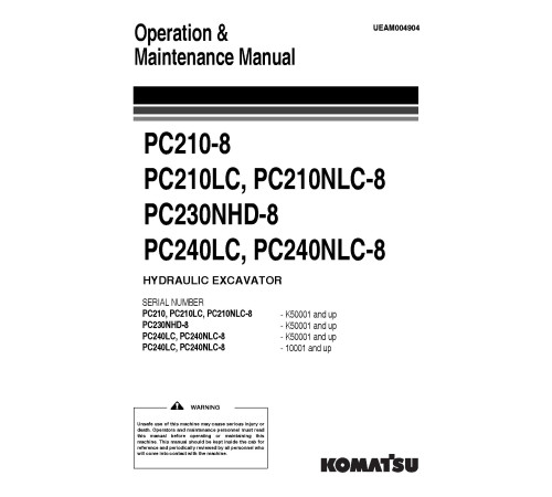 Komatsu PC210(LC)-8, PC210NLC-8, PC230NHD-8, PC240LC-8, PC240NLC-8 Crawler Excavators Operate and Maintenance manual (UEAM004904) Komatsu PC210(LC)-8, PC210NLC-8, PC230NHD-8, PC240LC-8, PC240NLC-8 Crawler Excavators Operate and Maintenance manual (UEAM004904)