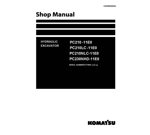 Komatsu PC210-11E0, PC210LC-11E0, PC210NLC-11E0 and PC230NHD-11E0 Hydraulic Excavators Workshop Manual (UENBM00540)