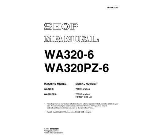 Komatsu WA320-6 (SN from 70001), WA320PZ-6 (SN from 70092, H00051-) 4WD Wheeled Loaders (Germany) Workshop Manual (VEBM620100) Komatsu WA320-6 (SN from 70001), WA320PZ-6 (SN from 70092, H00051-) 4WD Wheeled Loaders (Germany) Workshop Manual (VEBM620100)