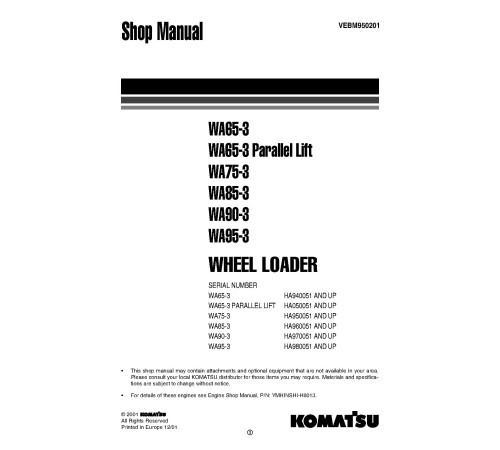 Komatsu WA65-3, WA75-3, WA85-3, WA90-3 and WA95-3 4WD Wheeled Loaders (Germany) Workshop Manual (VEBM950201) Komatsu WA65-3, WA75-3, WA85-3, WA90-3 and WA95-3 4WD Wheeled Loaders (Germany) Workshop Manual (VEBM950201)