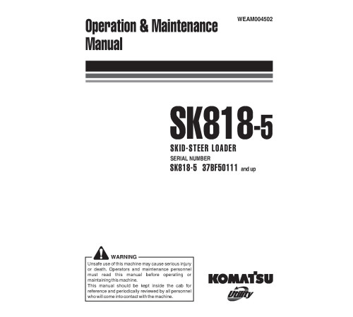 Komatsu SK818-5 (SN from 37BF50111) Skid Steer Loaders (Italy) Operate and Maintenance manual (WEAM004502) Komatsu SK818-5 (SN from 37BF50111) Skid Steer Loaders (Italy) Operate and Maintenance manual (WEAM004502)