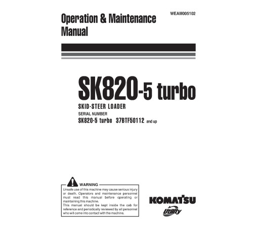 Komatsu SK820-5 turbo (SN from 37BTF50112) Skid Steer Loaders (Italy) Operate and Maintenance manual (WEAM005102) Komatsu SK820-5 turbo (SN from 37BTF50112) Skid Steer Loaders (Italy) Operate and Maintenance manual (WEAM005102)