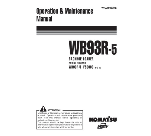 Komatsu WB93R-5 (SN from F50003) Backhoe Loaders Operators Manual (WEAM006000) Komatsu WB93R-5 (SN from F50003) Backhoe Loaders Operators Manual (WEAM006000)