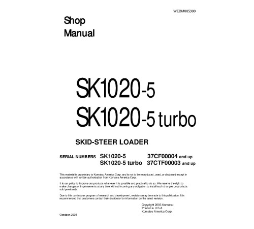 Komatsu SK1020-5 (SN from 37CF00004) and SK1020-5 turbo (SN from 37CTF00003) Skid Steer Loaders (Italy) Workshop Manual (WEBD005300) Komatsu SK1020-5 (SN from 37CF00004) and SK1020-5 turbo (SN from 37CTF00003) Skid Steer Loaders (Italy) Workshop Manual (WEBD005300)